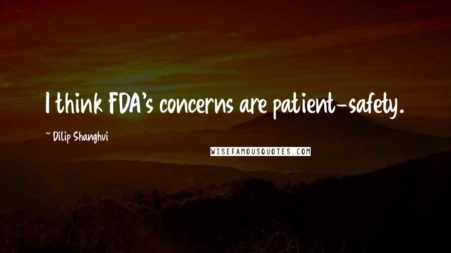 Dilip Shanghvi Quotes: I think FDA's concerns are patient-safety.