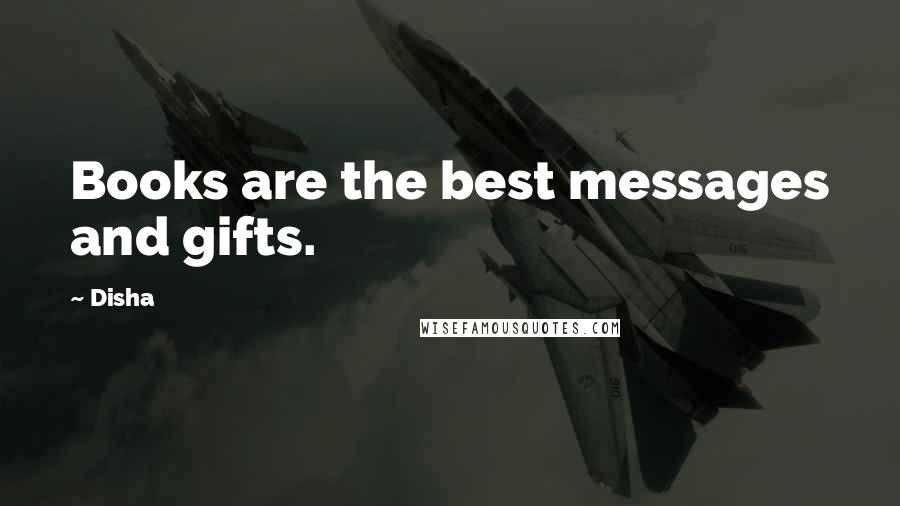 Disha Quotes: Books are the best messages and gifts.