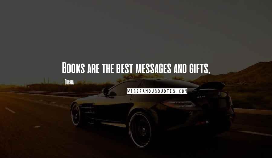 Disha Quotes: Books are the best messages and gifts.