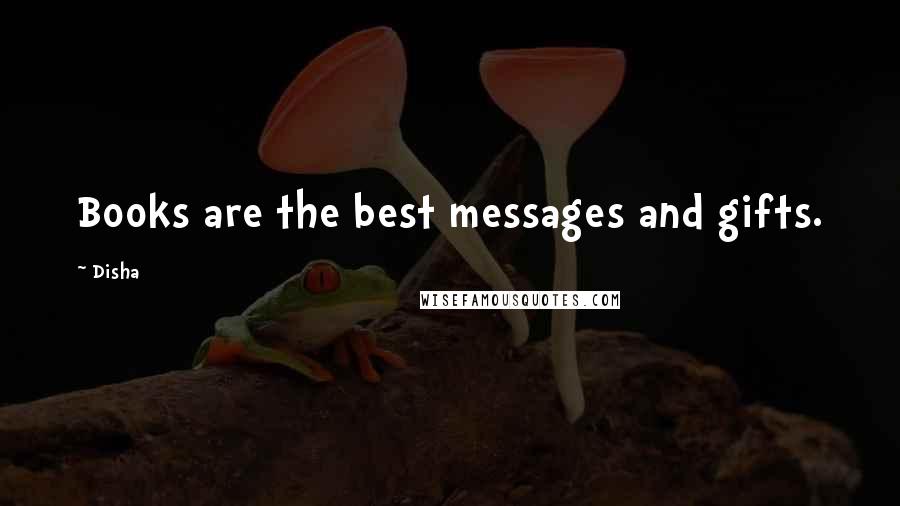 Disha Quotes: Books are the best messages and gifts.