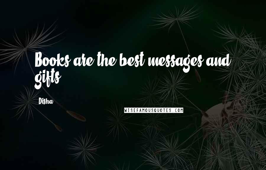 Disha Quotes: Books are the best messages and gifts.