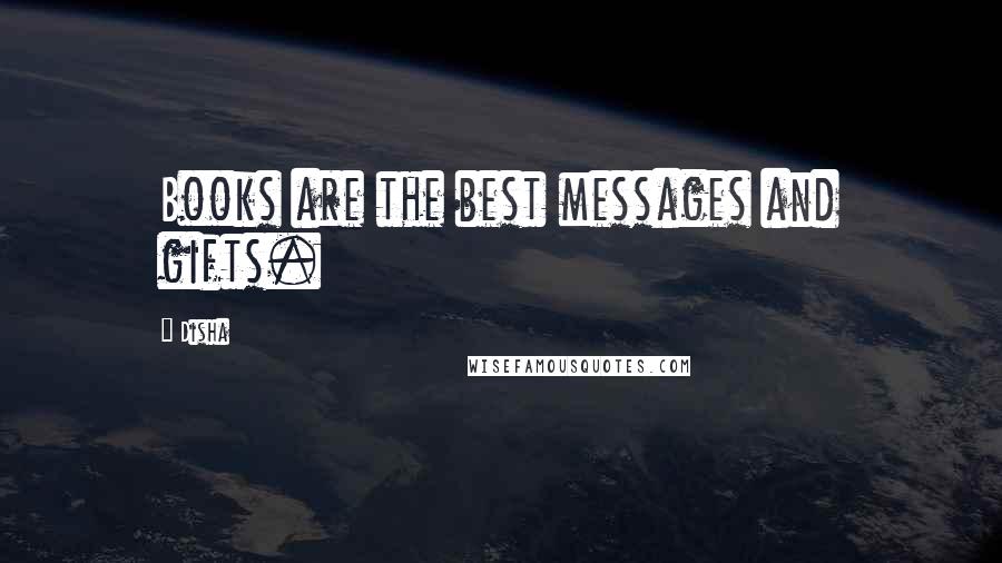 Disha Quotes: Books are the best messages and gifts.
