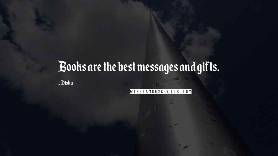 Disha Quotes: Books are the best messages and gifts.