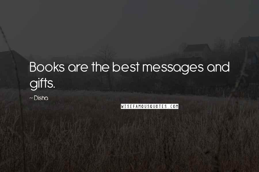 Disha Quotes: Books are the best messages and gifts.