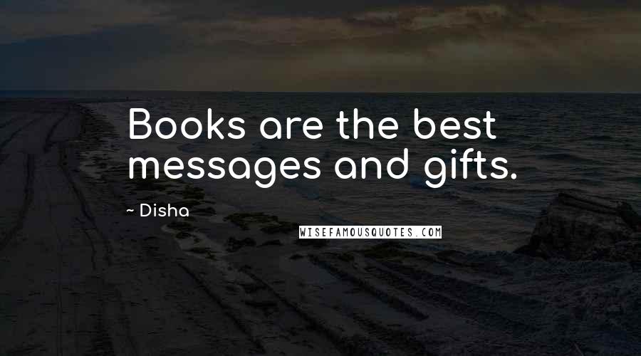 Disha Quotes: Books are the best messages and gifts.