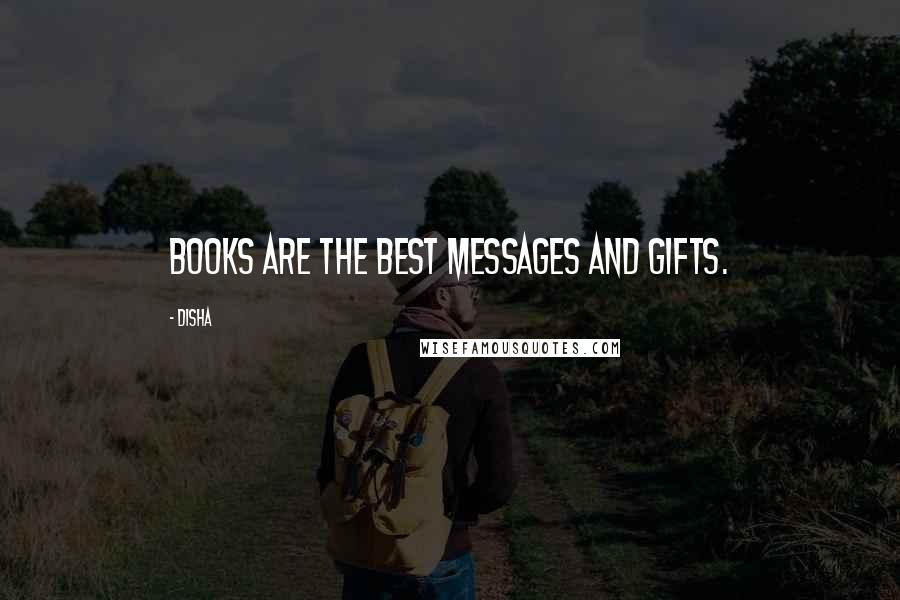 Disha Quotes: Books are the best messages and gifts.