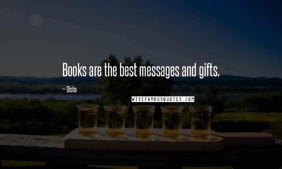 Disha Quotes: Books are the best messages and gifts.