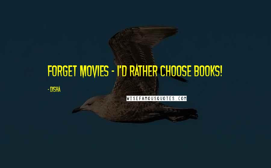 Disha Quotes: Forget movies - I'd rather choose books!