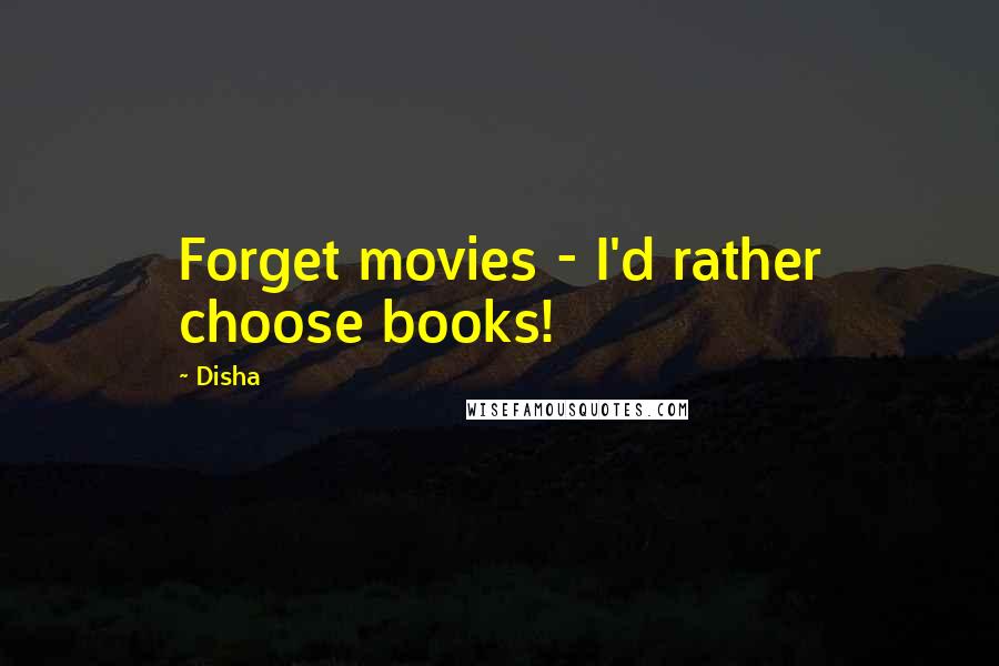 Disha Quotes: Forget movies - I'd rather choose books!