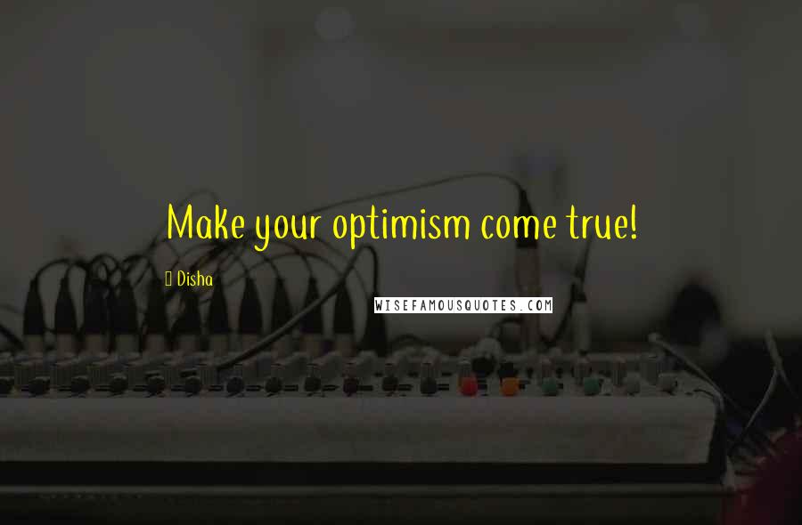 Disha Quotes: Make your optimism come true!