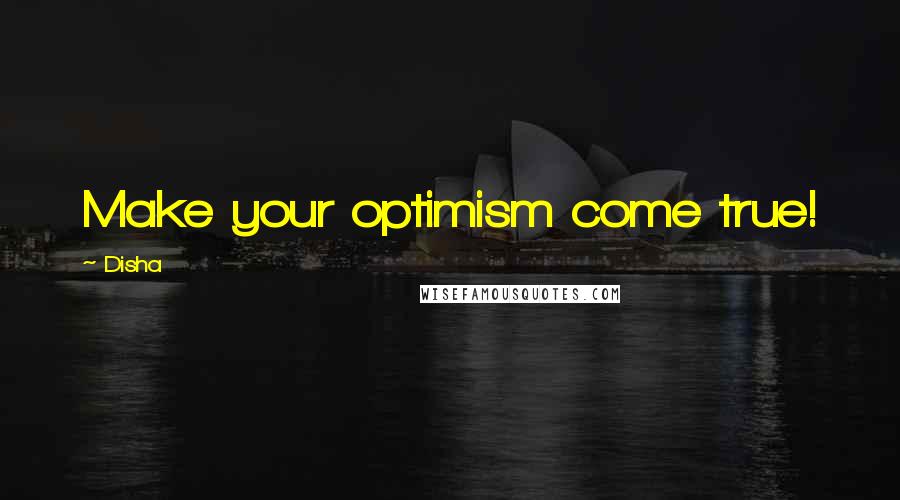 Disha Quotes: Make your optimism come true!