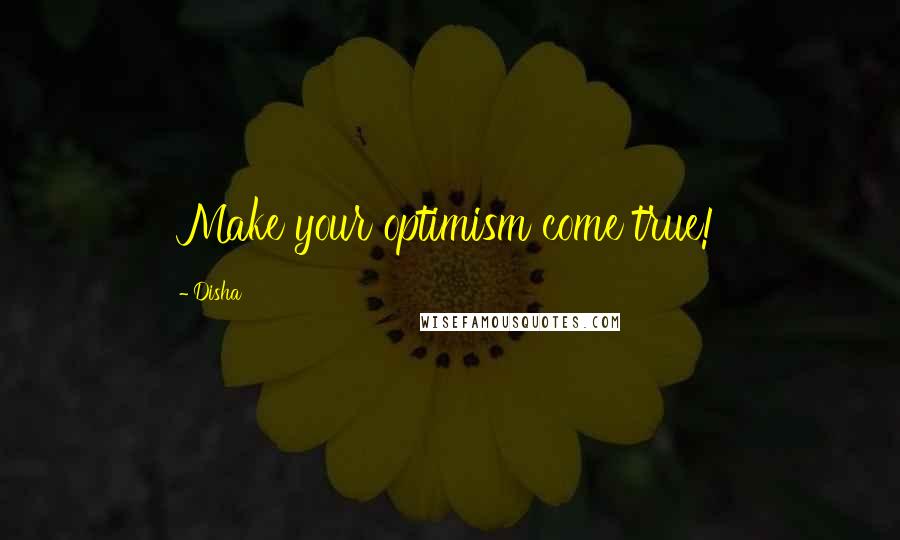 Disha Quotes: Make your optimism come true!