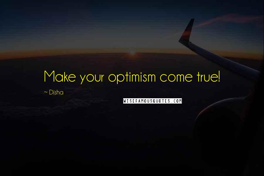 Disha Quotes: Make your optimism come true!