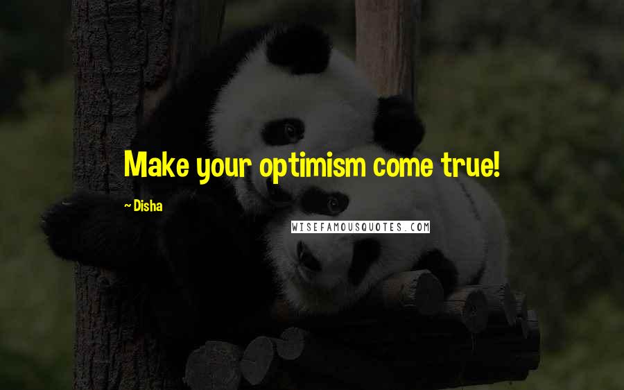 Disha Quotes: Make your optimism come true!