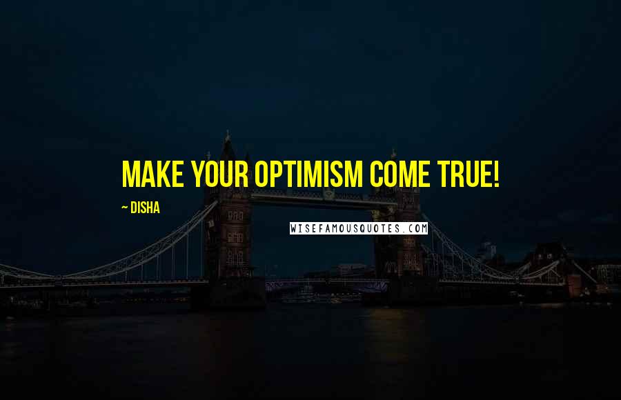 Disha Quotes: Make your optimism come true!