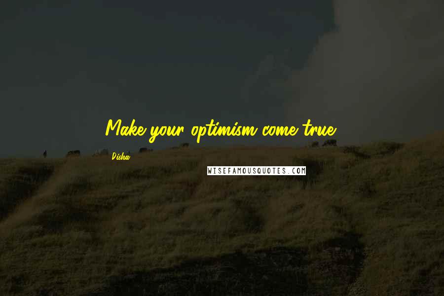 Disha Quotes: Make your optimism come true!