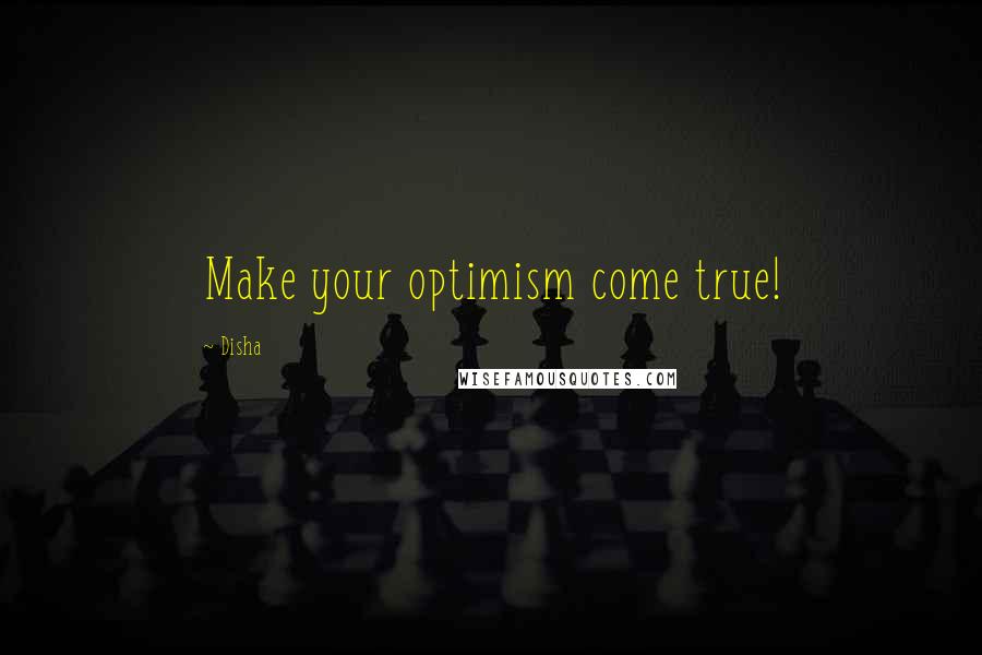 Disha Quotes: Make your optimism come true!