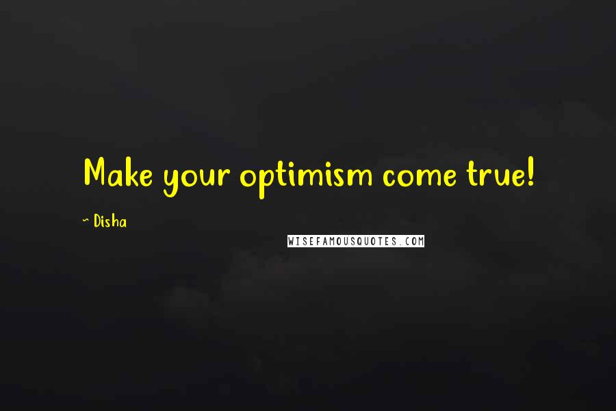 Disha Quotes: Make your optimism come true!