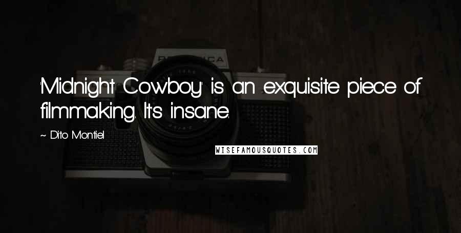 Dito Montiel Quotes: 'Midnight Cowboy' is an exquisite piece of filmmaking. It's insane.