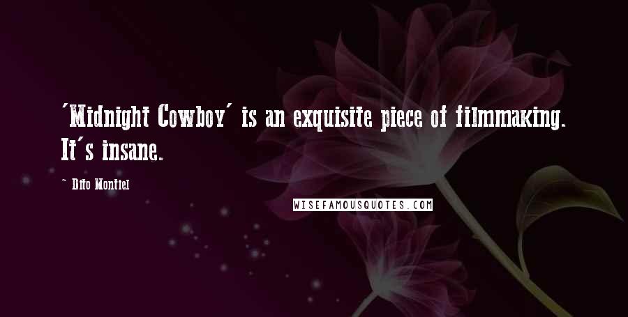 Dito Montiel Quotes: 'Midnight Cowboy' is an exquisite piece of filmmaking. It's insane.