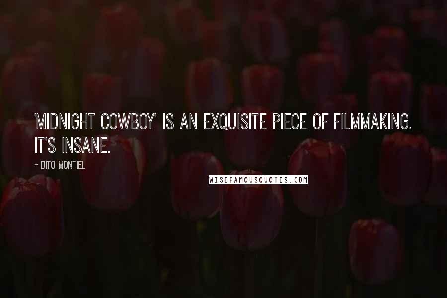 Dito Montiel Quotes: 'Midnight Cowboy' is an exquisite piece of filmmaking. It's insane.