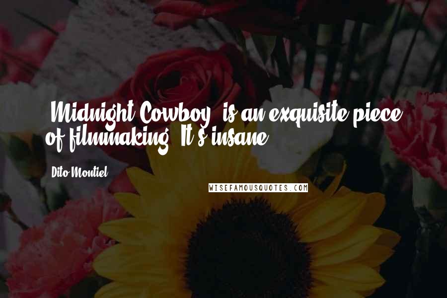 Dito Montiel Quotes: 'Midnight Cowboy' is an exquisite piece of filmmaking. It's insane.