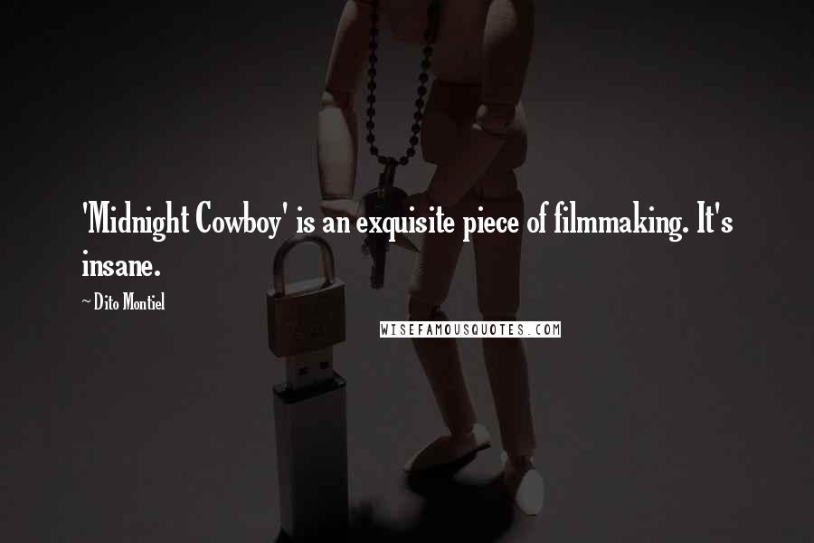 Dito Montiel Quotes: 'Midnight Cowboy' is an exquisite piece of filmmaking. It's insane.