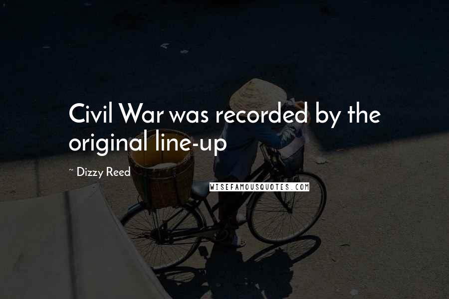 Dizzy Reed Quotes: Civil War was recorded by the original line-up