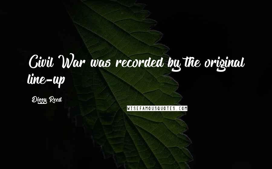 Dizzy Reed Quotes: Civil War was recorded by the original line-up