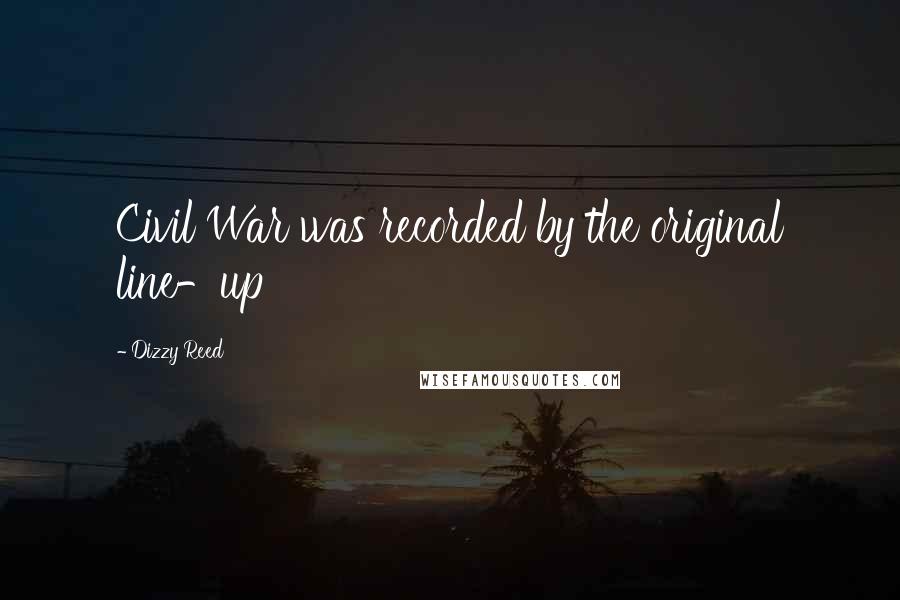 Dizzy Reed Quotes: Civil War was recorded by the original line-up
