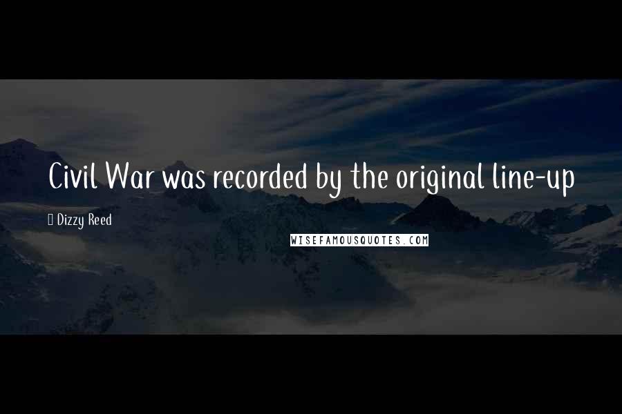 Dizzy Reed Quotes: Civil War was recorded by the original line-up