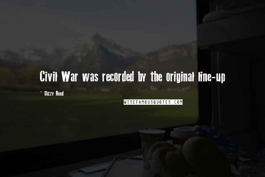 Dizzy Reed Quotes: Civil War was recorded by the original line-up