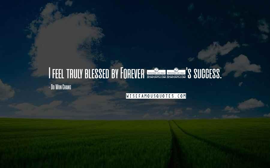 Do Won Chang Quotes: I feel truly blessed by Forever 21's success.