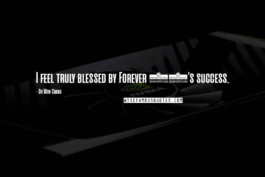 Do Won Chang Quotes: I feel truly blessed by Forever 21's success.