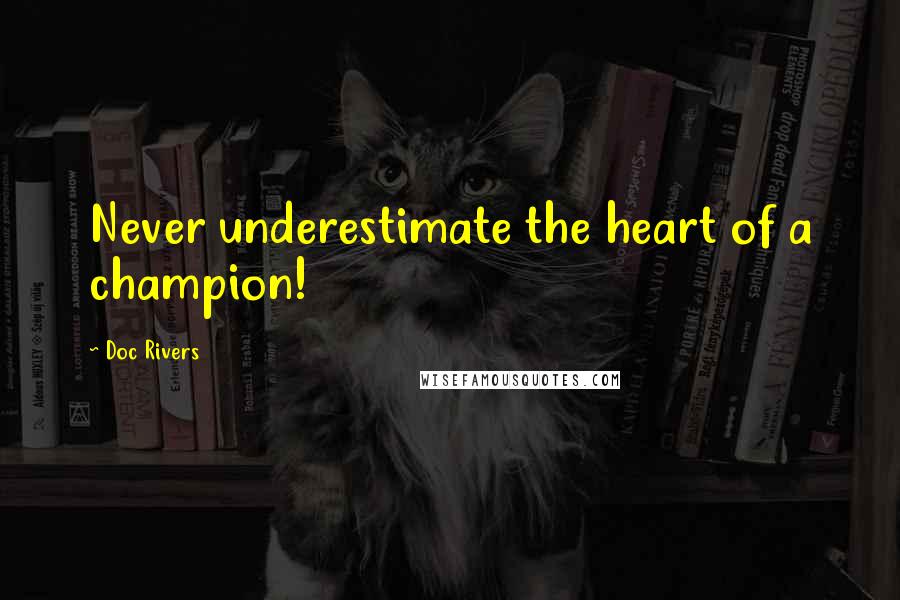 Doc Rivers Quotes: Never underestimate the heart of a champion!