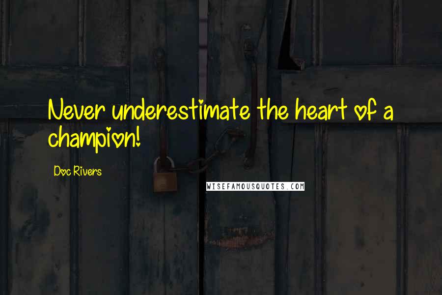 Doc Rivers Quotes: Never underestimate the heart of a champion!