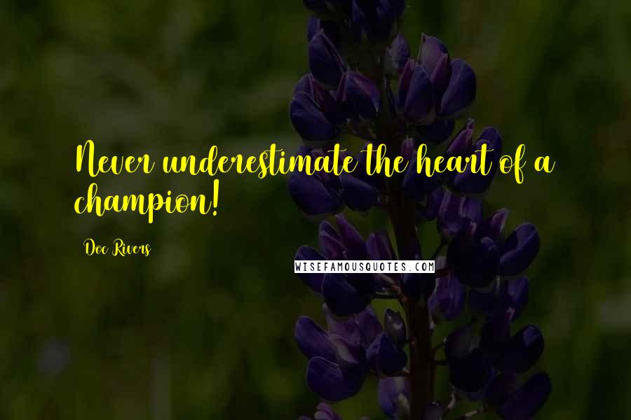 Doc Rivers Quotes: Never underestimate the heart of a champion!