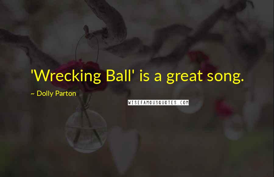 Dolly Parton Quotes: 'Wrecking Ball' is a great song.