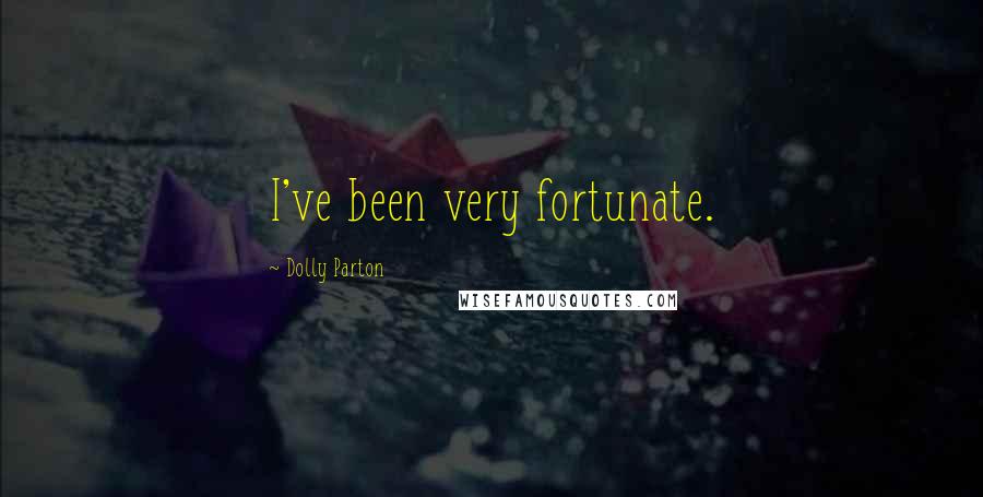 Dolly Parton Quotes: I've been very fortunate.