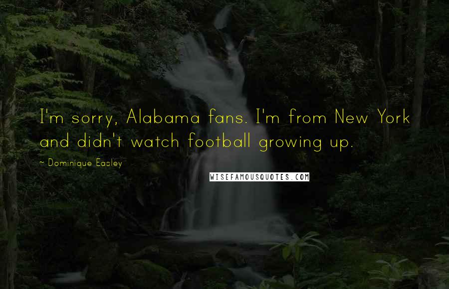 Dominique Easley Quotes: I'm sorry, Alabama fans. I'm from New York and didn't watch football growing up.