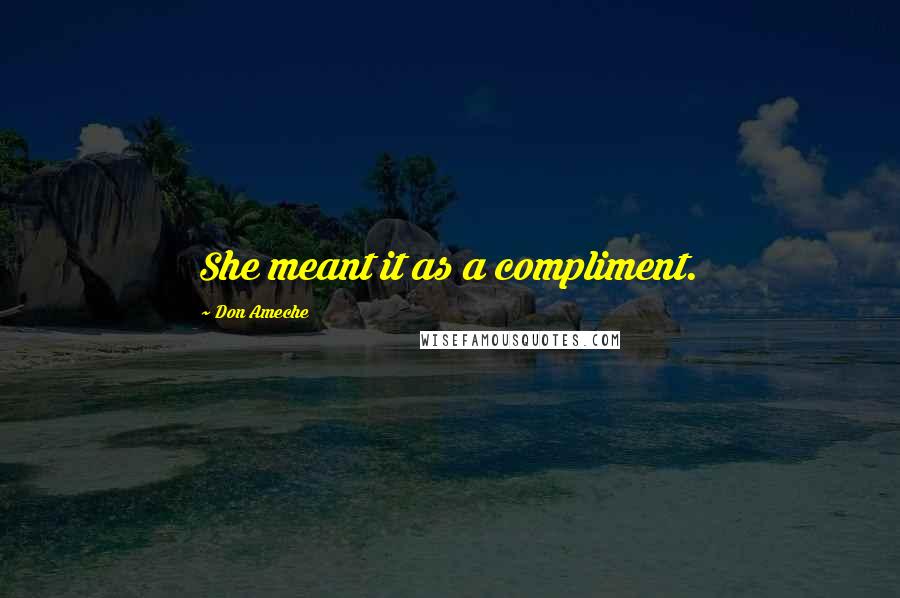 Don Ameche Quotes: She meant it as a compliment.