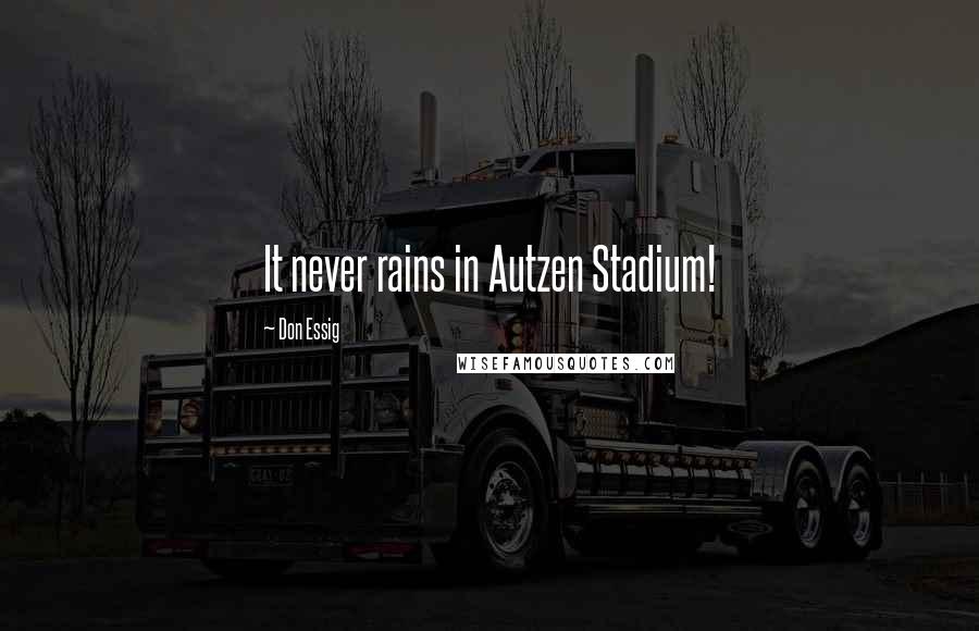 Don Essig Quotes: It never rains in Autzen Stadium!