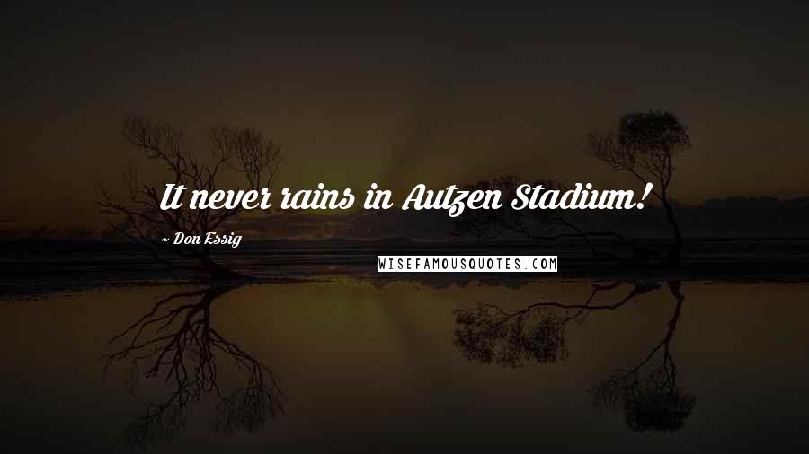 Don Essig Quotes: It never rains in Autzen Stadium!