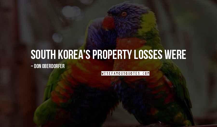 Don Oberdorfer Quotes: South Korea's property losses were