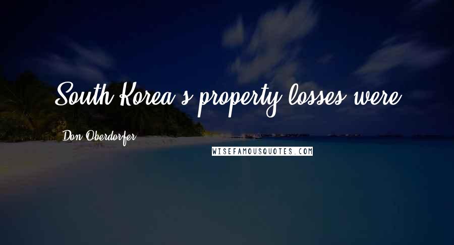 Don Oberdorfer Quotes: South Korea's property losses were