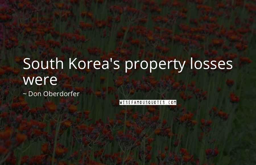 Don Oberdorfer Quotes: South Korea's property losses were