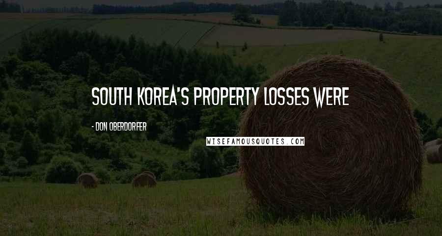 Don Oberdorfer Quotes: South Korea's property losses were