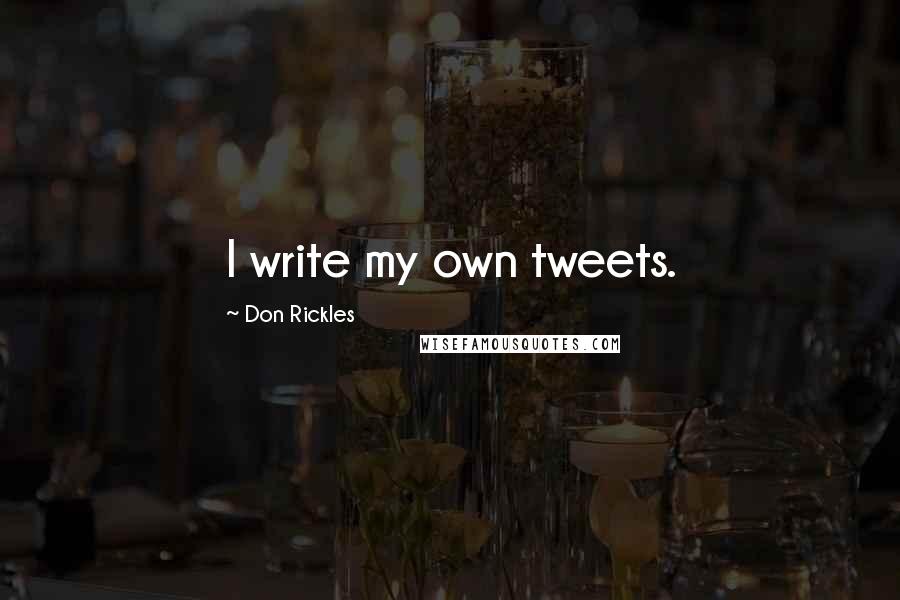 Don Rickles Quotes: I write my own tweets.