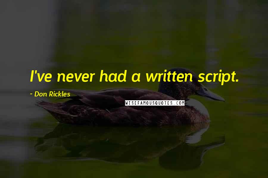 Don Rickles Quotes: I've never had a written script.