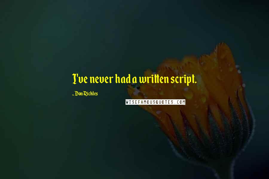 Don Rickles Quotes: I've never had a written script.